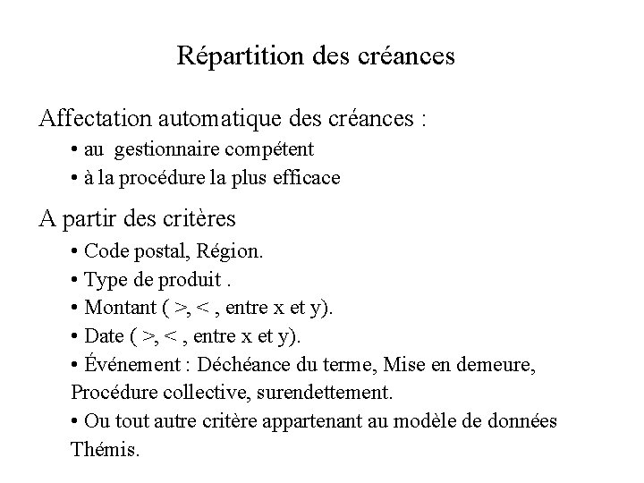 Répartition des créances Affectation automatique des créances : • au gestionnaire compétent • à