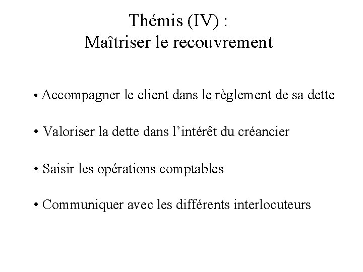 Thémis (IV) : Maîtriser le recouvrement • Accompagner le client dans le règlement de