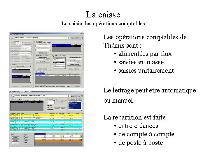 La caisse La saisie des opérations comptables Les opérations comptables de Thémis sont :