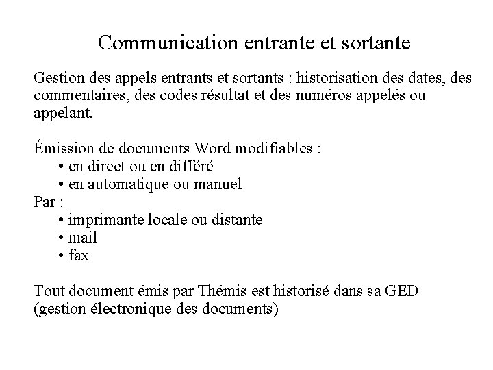 Communication entrante et sortante Gestion des appels entrants et sortants : historisation des dates,