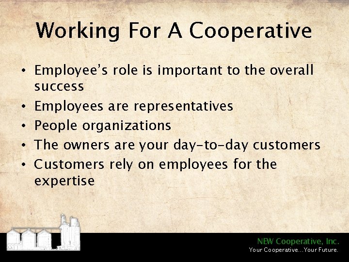 Working For A Cooperative • Employee’s role is important to the overall success •