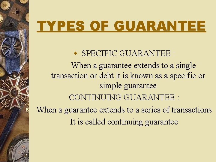 TYPES OF GUARANTEE w SPECIFIC GUARANTEE : When a guarantee extends to a single