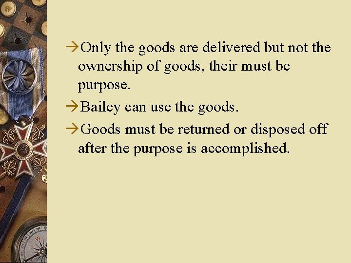 àOnly the goods are delivered but not the ownership of goods, their must be