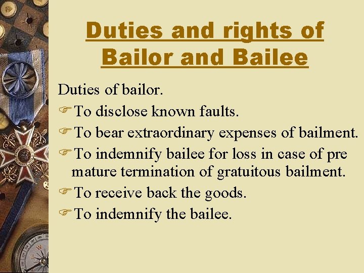 Duties and rights of Bailor and Bailee Duties of bailor. FTo disclose known faults.