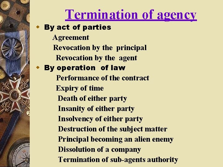 Termination of agency w By act of parties Agreement Revocation by the principal Revocation