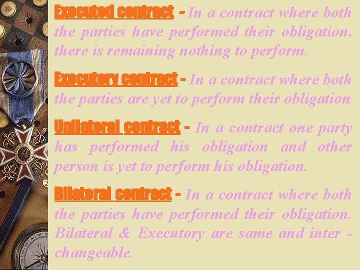 Executed contract - In a contract where both the parties have performed their obligation,