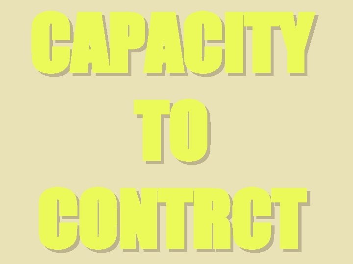 CAPACITY TO CONTRCT 