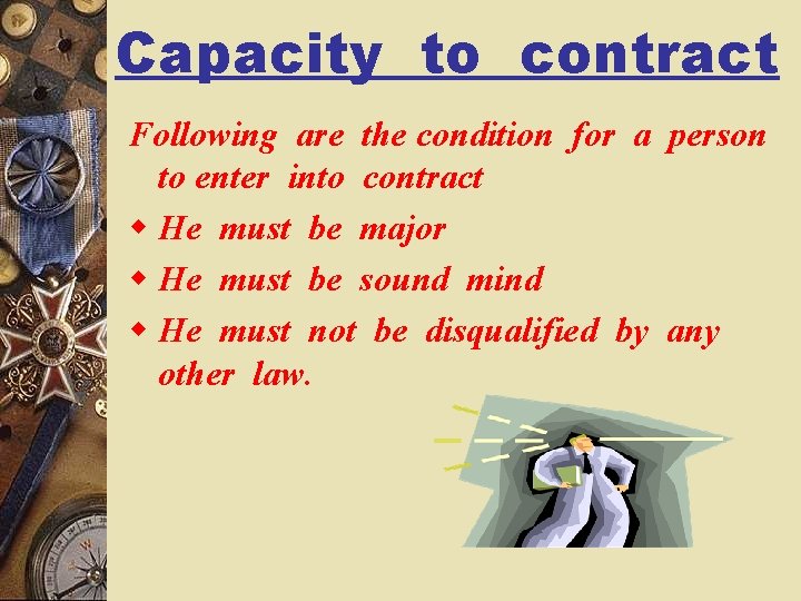Capacity to contract Following are the condition for a person to enter into contract