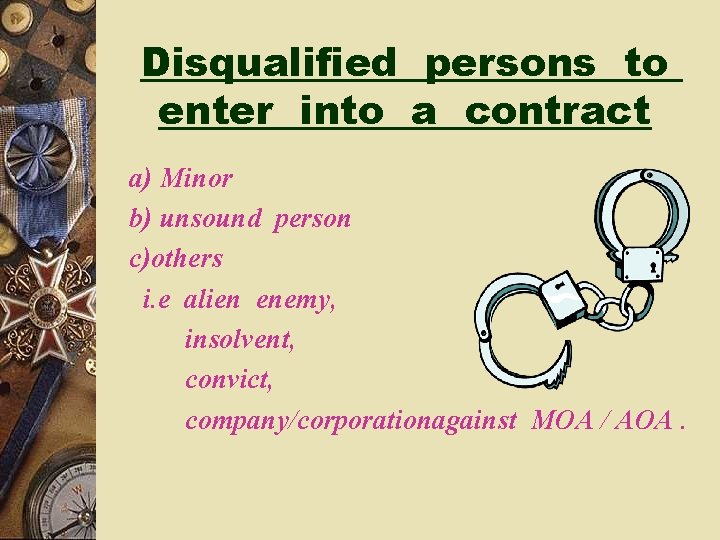 Disqualified persons to enter into a contract a) Minor b) unsound person c)others i.
