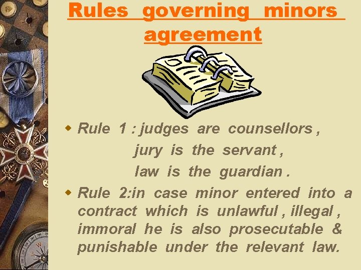 Rules governing minors agreement w Rule 1 : judges are counsellors , jury is