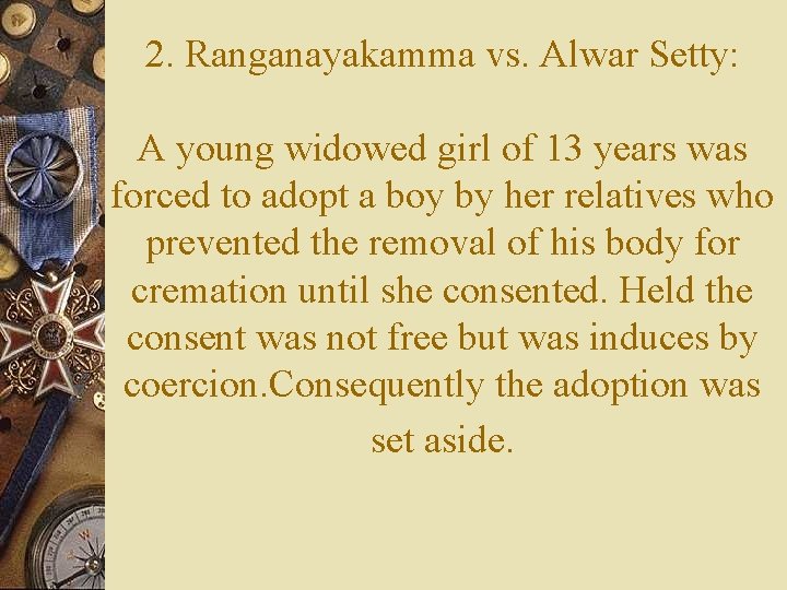 2. Ranganayakamma vs. Alwar Setty: A young widowed girl of 13 years was forced