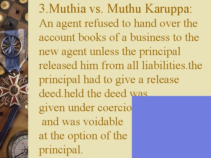 3. Muthia vs. Muthu Karuppa: An agent refused to hand over the account books