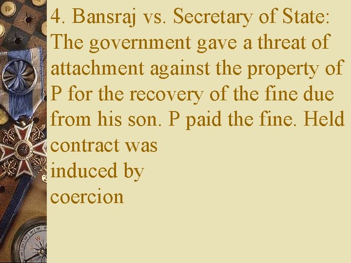 4. Bansraj vs. Secretary of State: The government gave a threat of attachment against