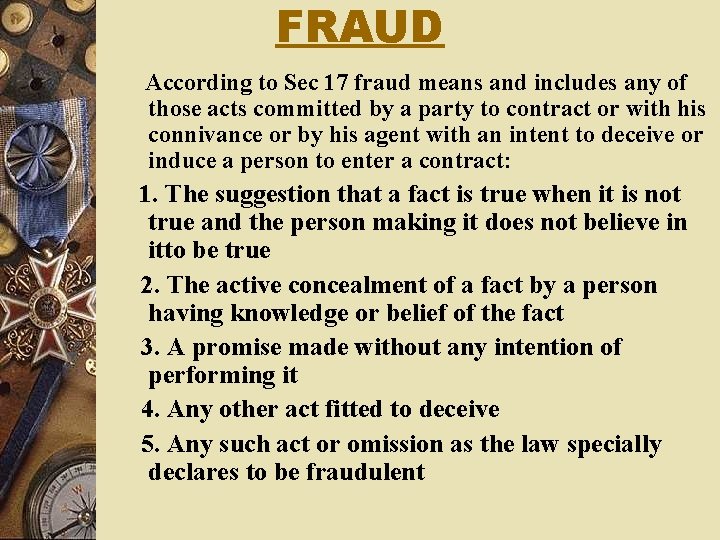 FRAUD According to Sec 17 fraud means and includes any of those acts committed