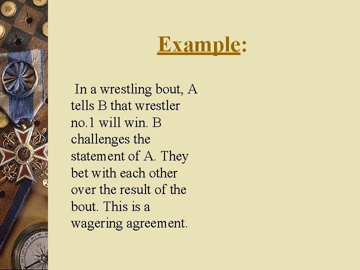Example: In a wrestling bout, A tells B that wrestler no. 1 will win.