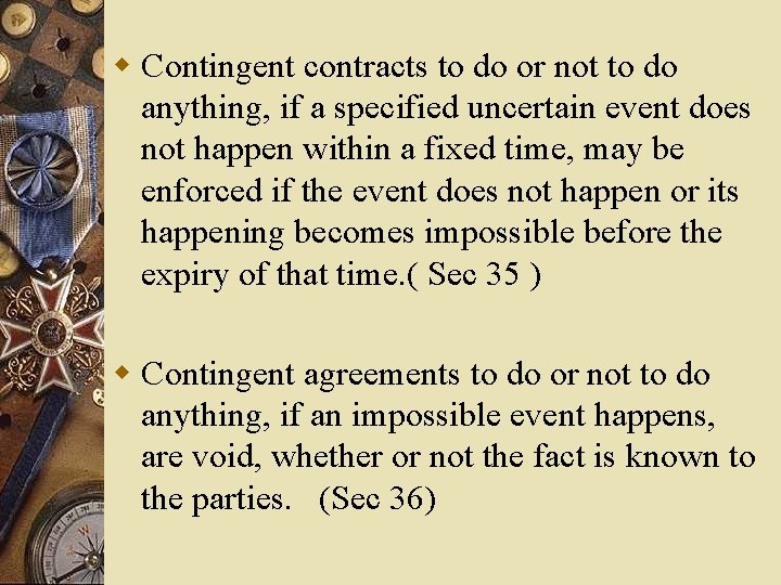 w Contingent contracts to do or not to do anything, if a specified uncertain