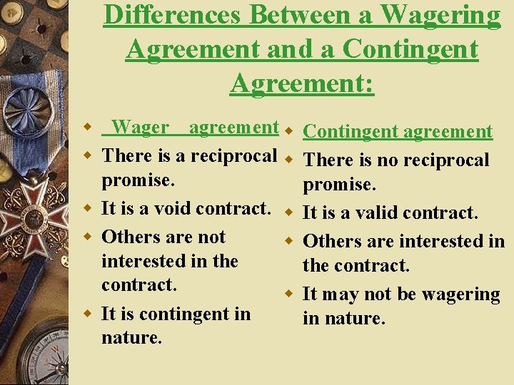 Differences Between a Wagering Agreement and a Contingent Agreement: w Wager agreement w w