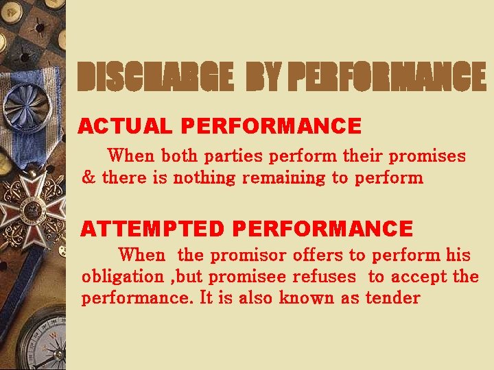 DISCHARGE BY PERFORMANCE ACTUAL PERFORMANCE When both parties perform their promises & there is