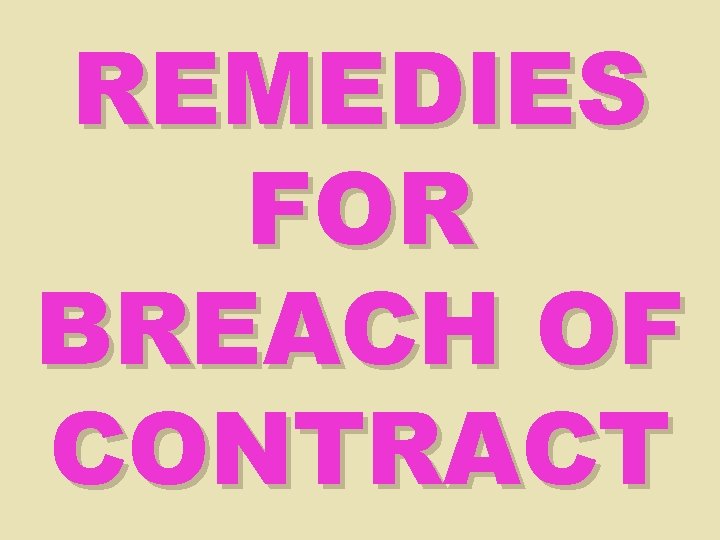 REMEDIES FOR BREACH OF CONTRACT 