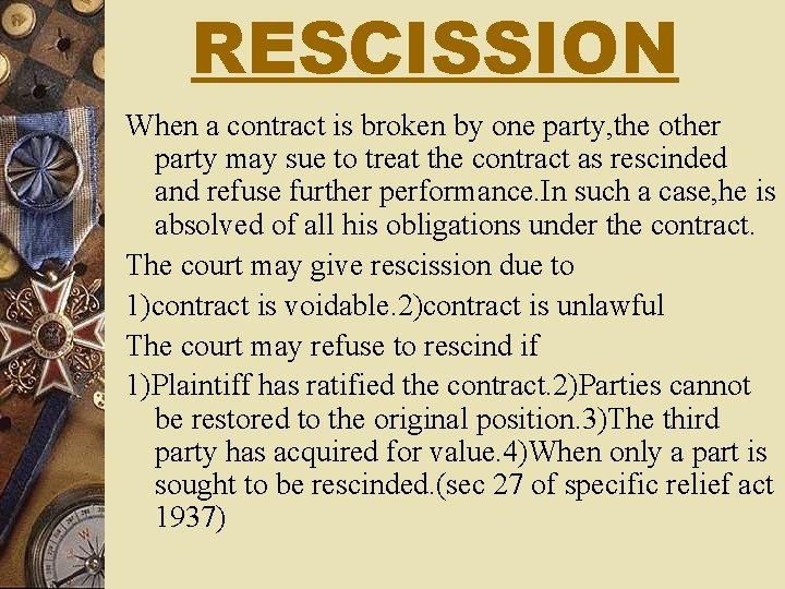 RESCISSION When a contract is broken by one party, the other party may sue