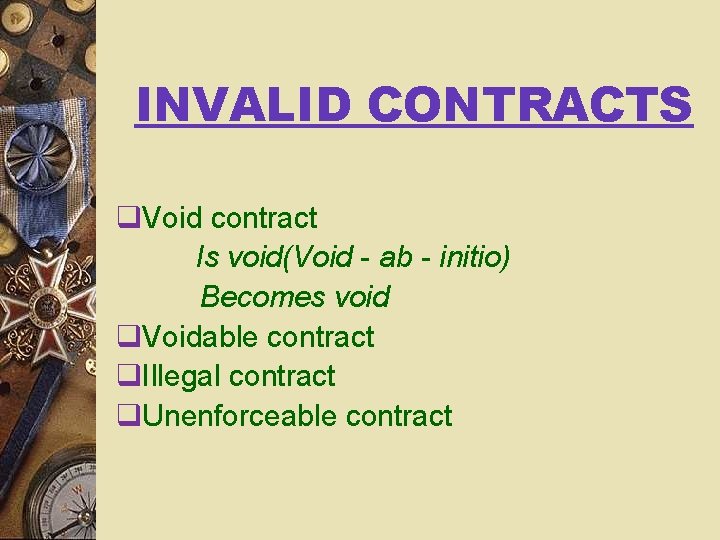 INVALID CONTRACTS q. Void contract Is void(Void - ab - initio) Becomes void q.