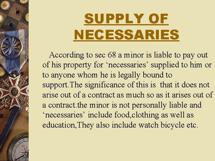 SUPPLY OF NECESSARIES According to sec 68 a minor is liable to pay out