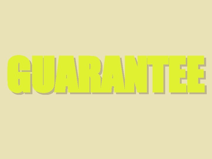 GUARANTEE 