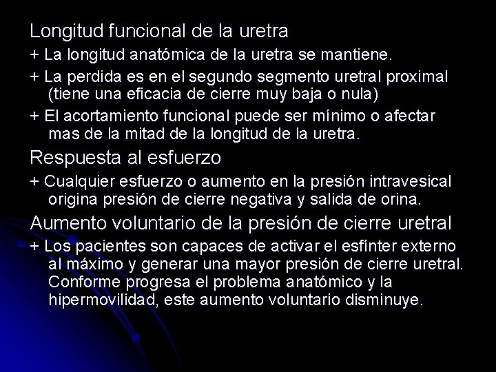 Longitud funcional de la uretra + La longitud anatómica de la uretra se mantiene.