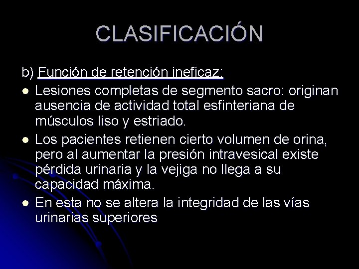 CLASIFICACIÓN b) Función de retención ineficaz: l Lesiones completas de segmento sacro: originan ausencia