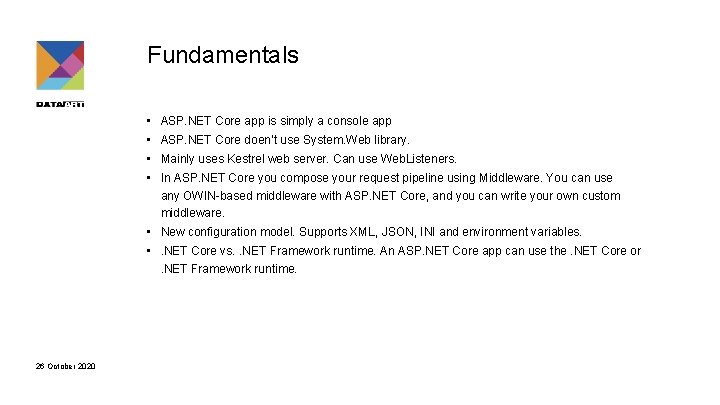 Fundamentals • ASP. NET Core app is simply a console app • ASP. NET