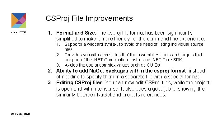 CSProj File Improvements 1. Format and Size. The csproj file format has been significantly