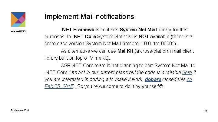 Implement Mail notifications. NET Framework contains System. Net. Mail library for this purposes. In.