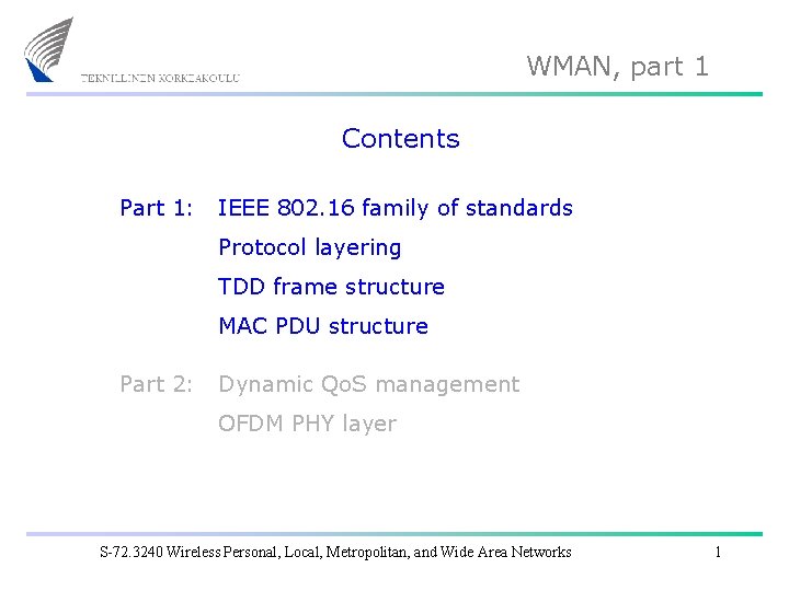 WMAN, part 1 Contents Part 1: IEEE 802. 16 family of standards Protocol layering