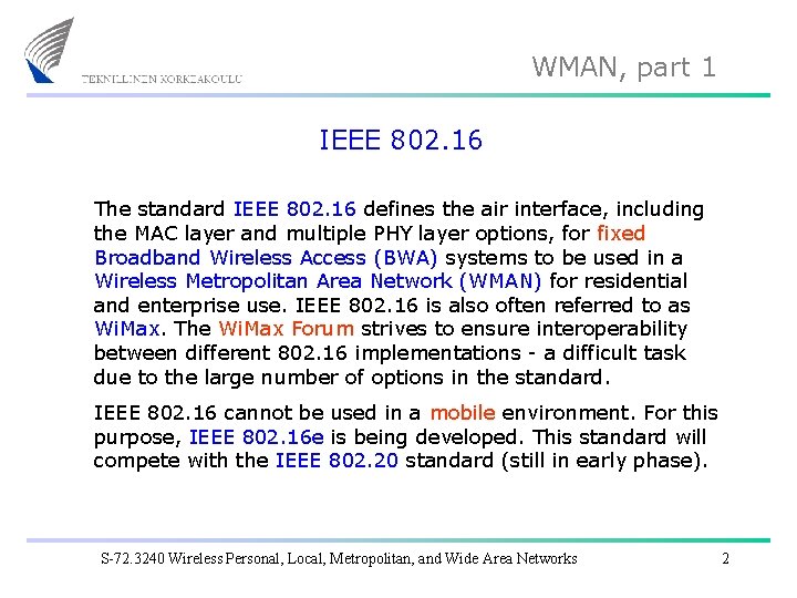 WMAN, part 1 IEEE 802. 16 The standard IEEE 802. 16 defines the air