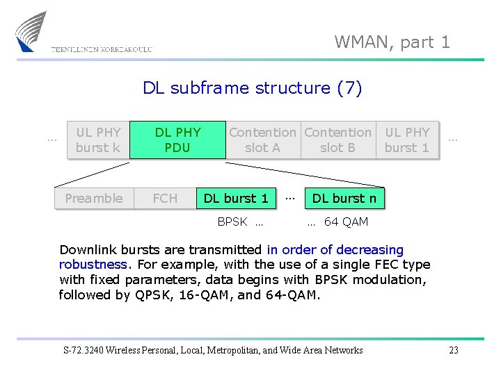 WMAN, part 1 DL subframe structure (7) … UL PHY burst k Preamble DL