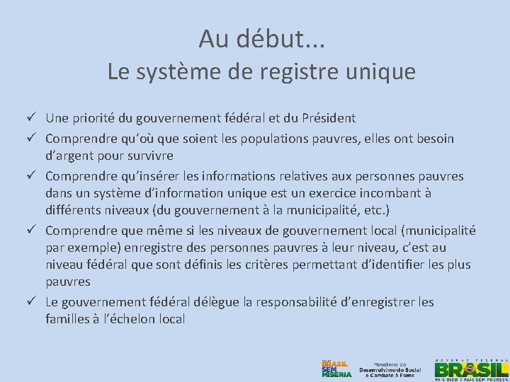 Au début. . . Le système de registre unique ü Une priorité du gouvernement