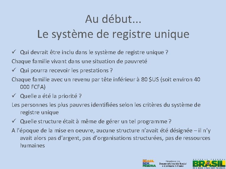 Au début. . . Le système de registre unique ü Qui devrait être inclu