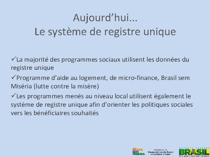 Aujourd’hui. . . Le système de registre unique üLa majorité des programmes sociaux utilisent