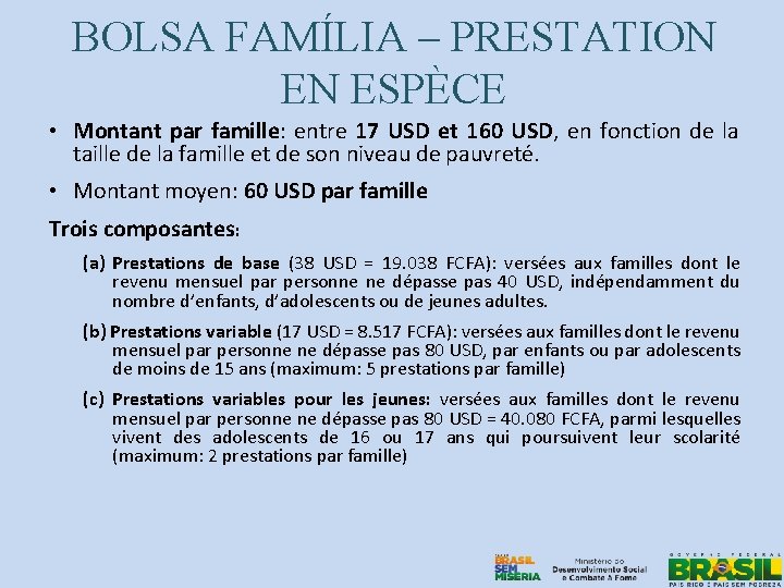 BOLSA FAMÍLIA – PRESTATION EN ESPÈCE • Montant par famille: entre 17 USD et