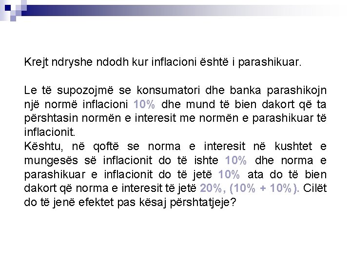 Krejt ndryshe ndodh kur inflacioni është i parashikuar. Le të supozojmë se konsumatori dhe