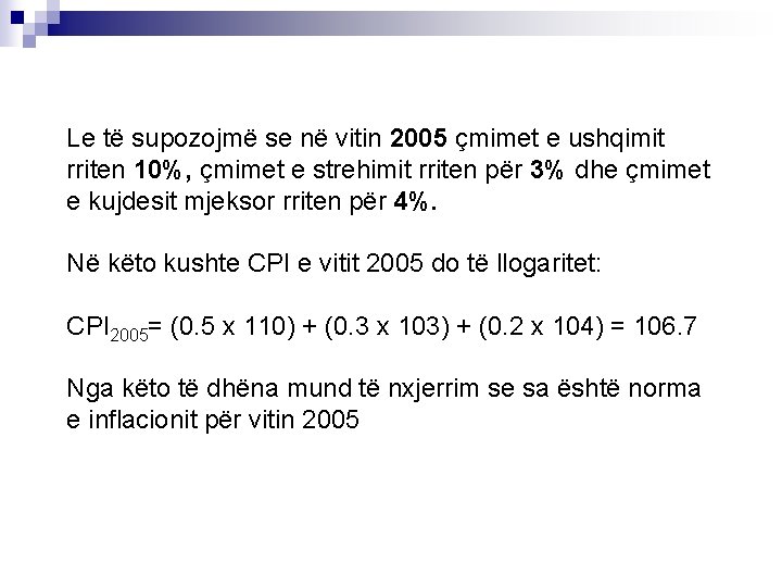 Le të supozojmë se në vitin 2005 çmimet e ushqimit rriten 10%, çmimet e