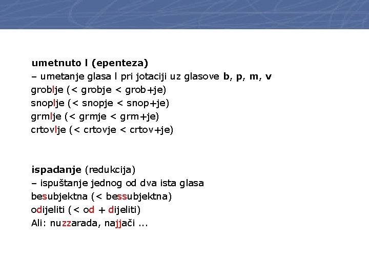 umetnuto l (epenteza) – umetanje glasa l pri jotaciji uz glasove b, p, m,