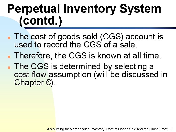 Perpetual Inventory System (contd. ) n n n The cost of goods sold (CGS)