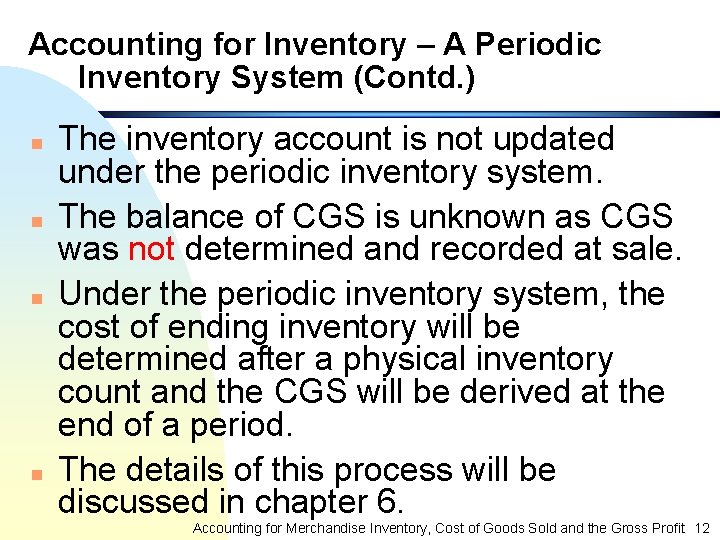 Accounting for Inventory – A Periodic Inventory System (Contd. ) n n The inventory