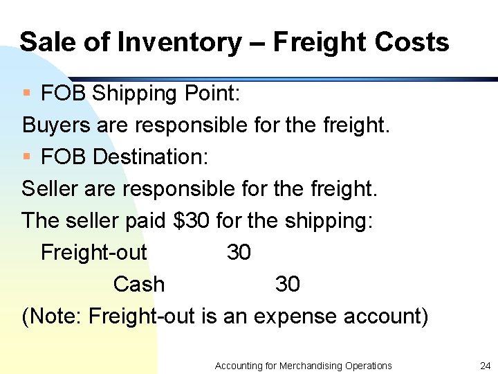 Sale of Inventory – Freight Costs § FOB Shipping Point: Buyers are responsible for