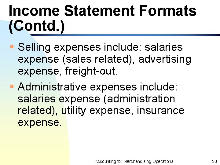 Income Statement Formats (Contd. ) § Selling expenses include: salaries expense (sales related), advertising