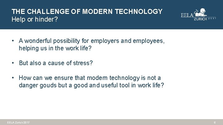 THE CHALLENGE OF MODERN TECHNOLOGY Help or hinder? • A wonderful possibility for employers