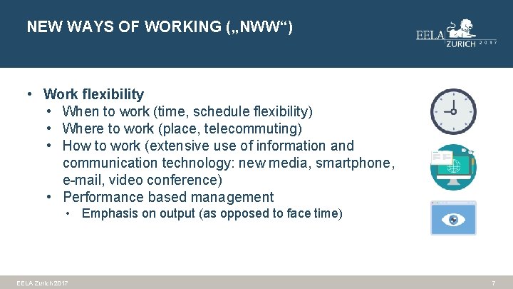 NEW WAYS OF WORKING („NWW“) • Work flexibility • When to work (time, schedule