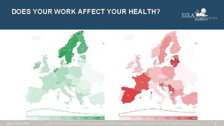 DOES YOUR WORK AFFECT YOUR HEALTH? EELA Zurich 2017 https: //www. eurofound. europa. eu/surveys/data-visualisation/sixth-european-working-conditions-survey-2015