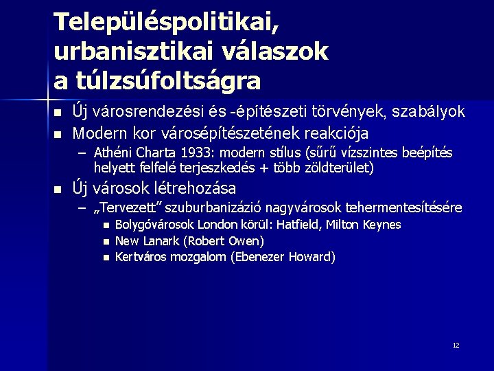 Településpolitikai, urbanisztikai válaszok a túlzsúfoltságra n n Új városrendezési és -építészeti törvények, szabályok Modern